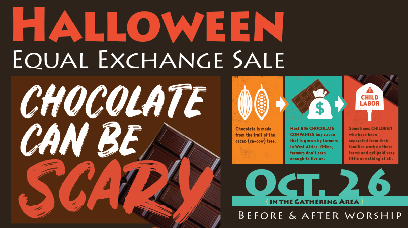 Come before or after worship on Sunday, October 26 for a Halloween Equal Exchange Sale